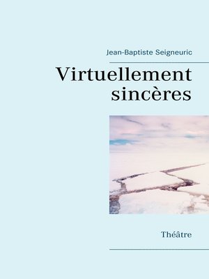cover image of Virtuellement sincères